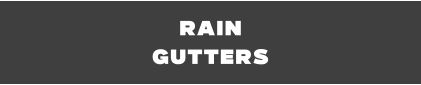 Rain  Gutters